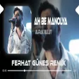 Eğer Bir Gün Sende Benden Vazgeçersen ( Ferhat Güneş Remix ) Burak Bulut - Ah Be Manolya