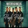 Yurtseven Kardeşler - Haydi Halaya