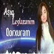 Qorxuram ( Asiq Leylaxanim ) 2021