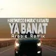 Arabic Remix - Ya Banat ( Hayitmurod & Murat Karaytu Remix )