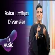 Bahar Lətifqızı - Divanələr