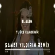 Tuğçe Kandemir - El Âlem ( Samet Yıldırım Remix )