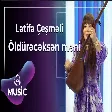Lətifə Çeşməli - Öldürəcəksən məni
