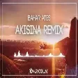 Bahar Ateş - Akışına ( Onur Colak Remix )