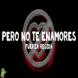 Fuerza Regida - PERO NO TE ENAMORES