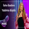 İlahə İbadova - Yadıma düşdü