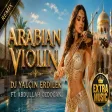 DJ Yalçın Erdilek Ft. Abdullah Özdoğan - Arabian Violin (Remix)