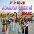 Aylin Demir - Adana'ya Gidek mi - Halay REMİX