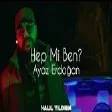 Ayaz Erdoğan - Hep Mi Ben ( Halil Yıldırım Remix )