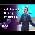 Nadir Bayramlı - Gizir oğlu Mustafa bəy