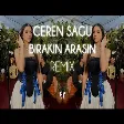 Ceren Sagu - Bırakın Arasın ( Fatih Yılmaz Remix )