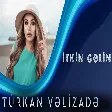 Türkan Vəlizadə - İtkin Gelin