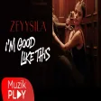 Zeyysıla - I'm Good Like This
