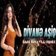 Sami İsmayilli & Elcin Sirinov & Emil Salmanov - Divane Asiq Yeni 2022 Remix