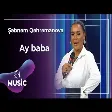 Şəbnəm Qəhrəmanova - Ay baba