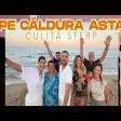 Culita Sterp - Pe căldura asta 🌞