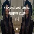Serkan Nişancı & Aysel Yakupoğlu - Bir Nefes Sigara ( Fatih Yılmaz Remix )