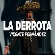 Vicente Fernández - La Derrota