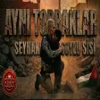Seyhan Soylu Sisi - Aynı Topraklar