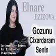 Elnare Ezizova - Gozunu Cixardaram Senin 2021 (YUKLE)
