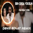 Deniz Bolat - Sen Orda Yoksun