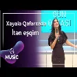 Xəyalə Qafarzadə - İtən eşqim