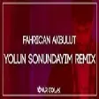 Fahrican Akbulut - Yolun Sonundayım ( Onur Colak Remix )