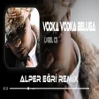 Vodka Vodka Beluga (Alper Eğri Remix) LVBEL C5 - Kızlar Güzeller İnstagramda