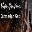 Vəfa Şərifova - Qırmadan Get (YUKLE)