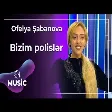 Ofelya Şabanova - Bizim polislər