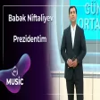 Babək Nifətliyev - Prezidentim