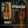 Murat Karaytu - Ihtiyacım Var