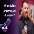 Niyam Salami - Anlamı nədir dünyanın?