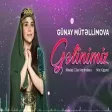 Günay Mütəllimova - Gəlinimiz  2020