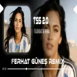 TSS 2.0 ( Ferhat Güneş Remix KAVAK & INNA - Bad Boys