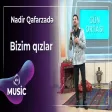 Nadir Qafarzadə - Bizim qızlar