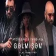 Aydın Sani & Farid Aqa - Gelmisem (YUKLE)