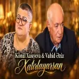 Könül Xasıyeva & Vahid Əziz - Xatırlayarsan