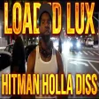 Loaded Lux - NO NAME NEW Hitman Holla Diss Has Battle Rap Fans Hype