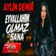 Aylin Demir - Eyvallahım Olmaz sana (Ne Sor Beni Nede Ara