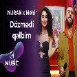 NURAN & Mehin - Dözmədi Qəlbim