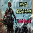 Valeh Lerikli - MƏN ƏSGƏRƏM (YUKLE)
