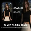 Döndüm Yine Sana Sana ( Samet Yıldırım Remix Bora Altun - Döndüm