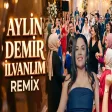 Aylin Demir - İlvanlım - Oyun Havası REMİX