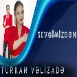 Turkan Velizade - Sevgimizden