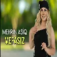Mehrin Asiq - Vefasiz
