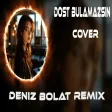 Deniz Bolat - Dost Bulamazsın