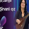Aşıq Zülfiyyə - Ay Şirvanlı qız