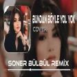 Bundan Böyle Yol Yok ( Bundan Öte Ayrılık Var Soner Bülbül Remix Tiktok Remix 🎧