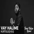 Kurtuluş Kuş - Vay Halime ( Taner Yalçın Remix )